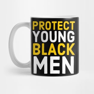 Protect Young Black Men, Black Lives Matter, Stop Killing Us, End Police Brutality Mug